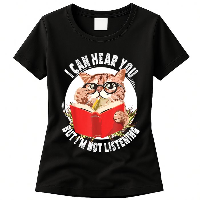 Funny Cat I Can Hear You But Im Listening Womens T-Shirt