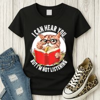 Funny Cat I Can Hear You But Im Listening Womens T-Shirt