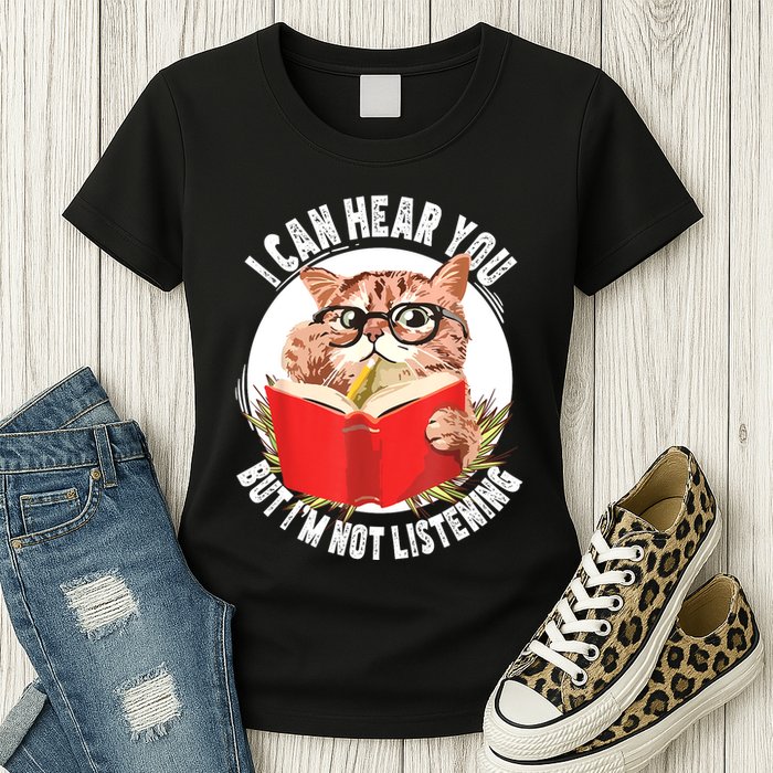 Funny Cat I Can Hear You But Im Listening Womens T-Shirt