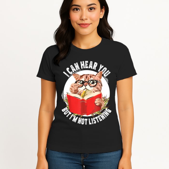 Funny Cat I Can Hear You But Im Listening Womens T-Shirt