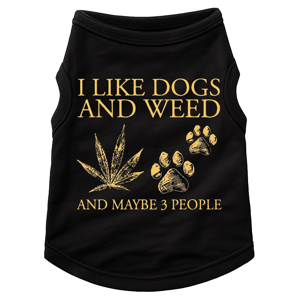 Funny Cannabis I Like Dogs And Weed And Maybe 3 People Gift Doggie Tank