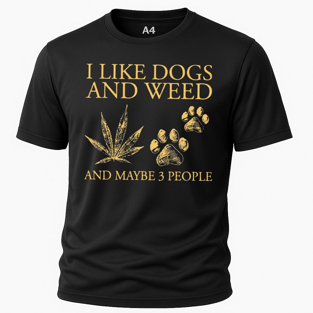 Funny Cannabis I Like Dogs And Weed And Maybe 3 People Gift Performance Shirt