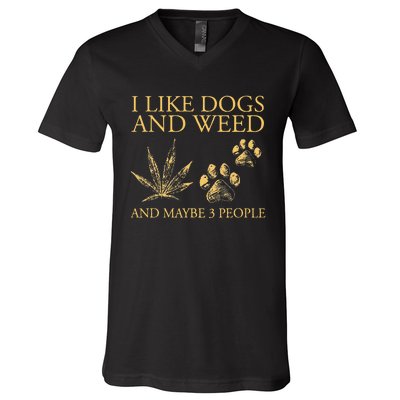 Funny Cannabis I Like Dogs And Weed And Maybe 3 People Gift V-Neck T-Shirt