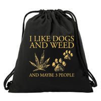 Funny Cannabis I Like Dogs And Weed And Maybe 3 People Gift Drawstring Bag