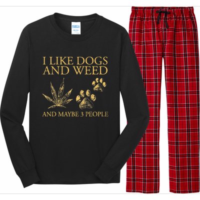 Funny Cannabis I Like Dogs And Weed And Maybe 3 People Gift Long Sleeve Pajama Set