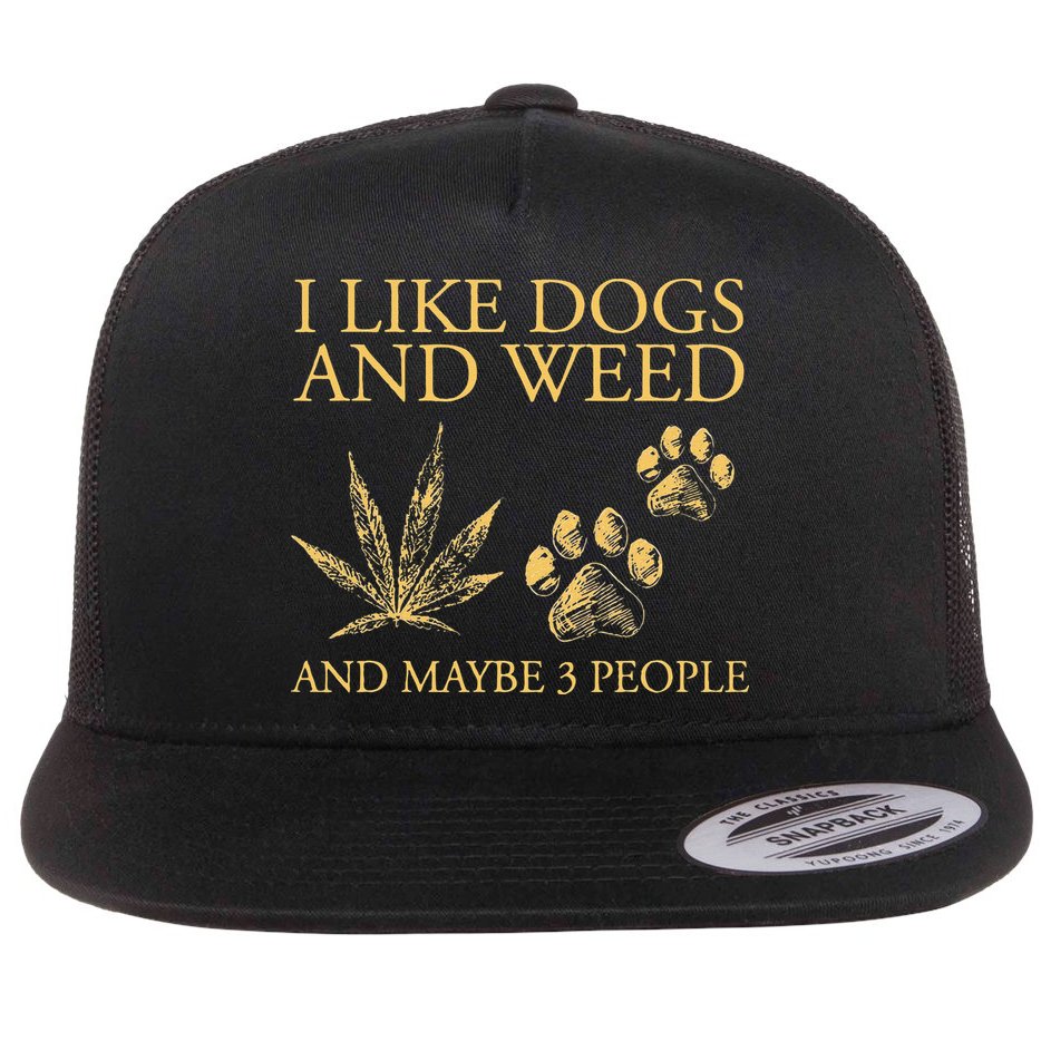 Funny Cannabis I Like Dogs And Weed And Maybe 3 People Gift Flat Bill Trucker Hat