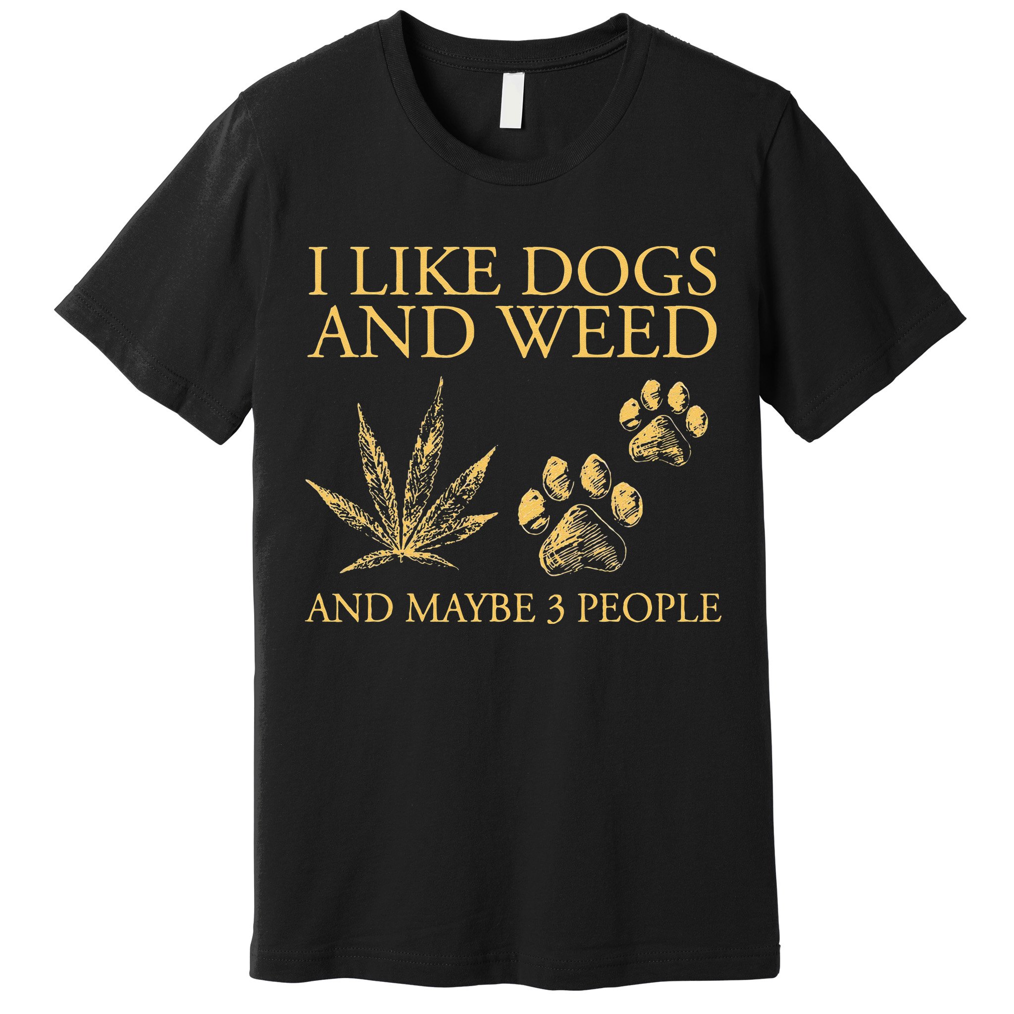 Funny Cannabis I Like Dogs And Weed And Maybe 3 People Gift Premium T-Shirt