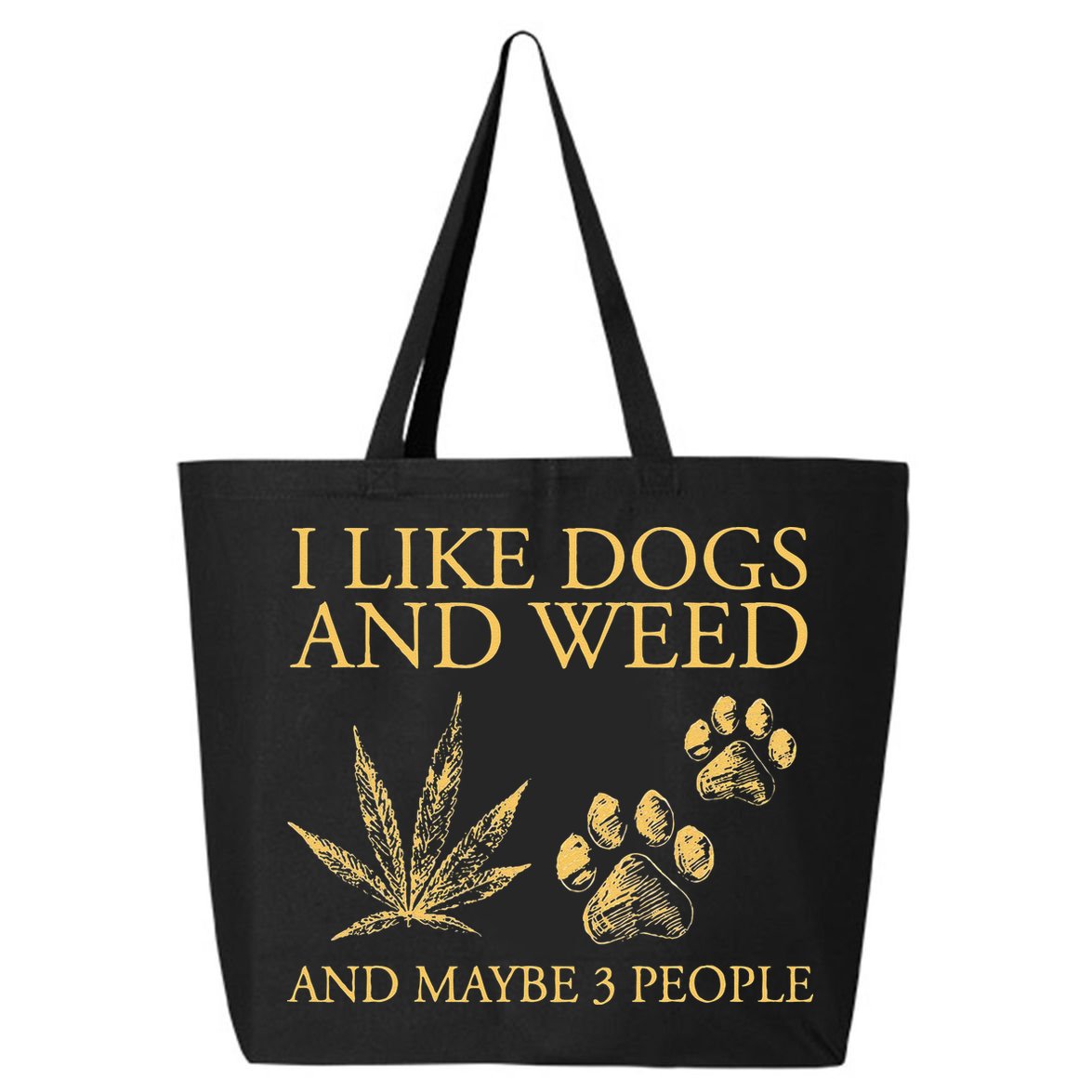 Funny Cannabis I Like Dogs And Weed And Maybe 3 People Gift 25L Jumbo Tote
