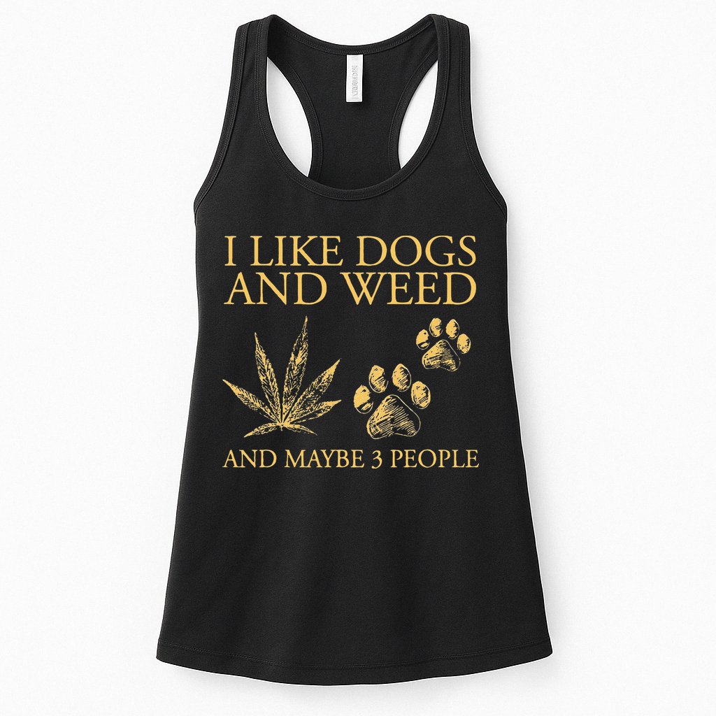 Funny Cannabis I Like Dogs And Weed And Maybe 3 People Gift Womens Tank Top