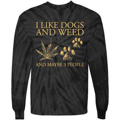 Funny Cannabis I Like Dogs And Weed And Maybe 3 People Gift Tie-Dye Long Sleeve Shirt