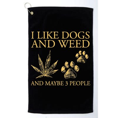 Funny Cannabis I Like Dogs And Weed And Maybe 3 People Gift Golf Towel