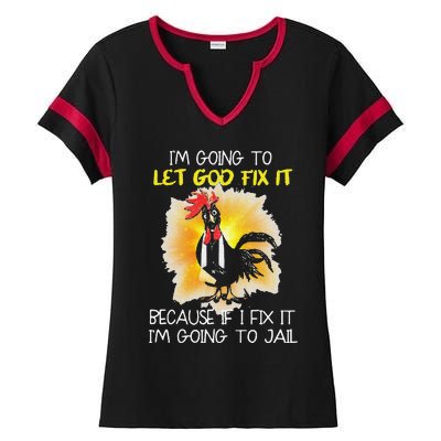 Funny Chicken Im Going To Let God Fix It Because If I Fix It Ladies Halftime Notch Neck Tee