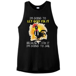 Funny Chicken Im Going To Let God Fix It Because If I Fix It Ladies PosiCharge Tri-Blend Wicking Tank