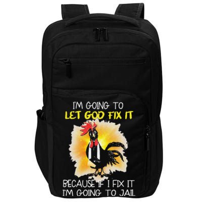 Funny Chicken Im Going To Let God Fix It Because If I Fix It Impact Tech Backpack