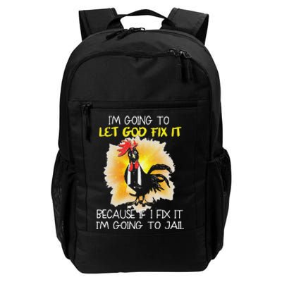 Funny Chicken Im Going To Let God Fix It Because If I Fix It Daily Commute Backpack