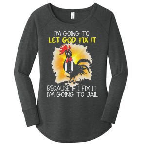 Funny Chicken Im Going To Let God Fix It Because If I Fix It Women's Perfect Tri Tunic Long Sleeve Shirt