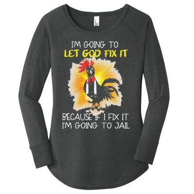 Funny Chicken Im Going To Let God Fix It Because If I Fix It Women's Perfect Tri Tunic Long Sleeve Shirt