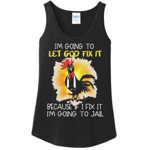 Funny Chicken Im Going To Let God Fix It Because If I Fix It Ladies Essential Tank