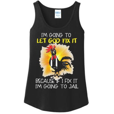 Funny Chicken Im Going To Let God Fix It Because If I Fix It Ladies Essential Tank