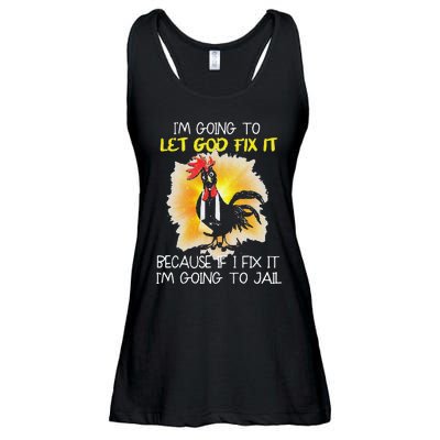 Funny Chicken Im Going To Let God Fix It Because If I Fix It Ladies Essential Flowy Tank