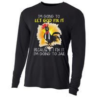 Funny Chicken Im Going To Let God Fix It Because If I Fix It Cooling Performance Long Sleeve Crew