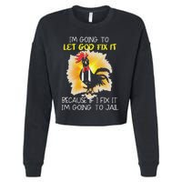 Funny Chicken Im Going To Let God Fix It Because If I Fix It Cropped Pullover Crew