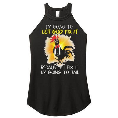 Funny Chicken Im Going To Let God Fix It Because If I Fix It Women's Perfect Tri Rocker Tank