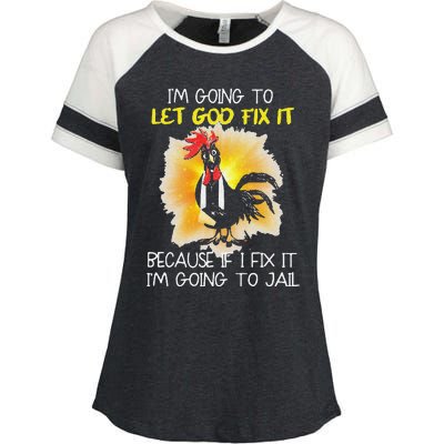 Funny Chicken Im Going To Let God Fix It Because If I Fix It Enza Ladies Jersey Colorblock Tee