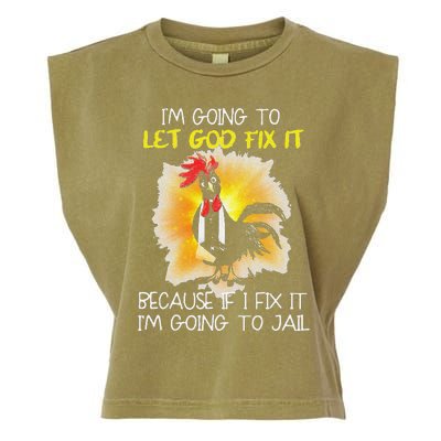 Funny Chicken Im Going To Let God Fix It Because If I Fix It Garment-Dyed Women's Muscle Tee