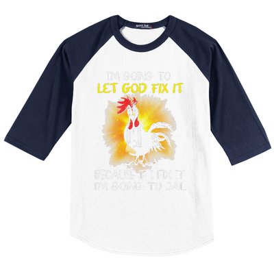 Funny Chicken Im Going To Let God Fix It Because If I Fix It Baseball Sleeve Shirt