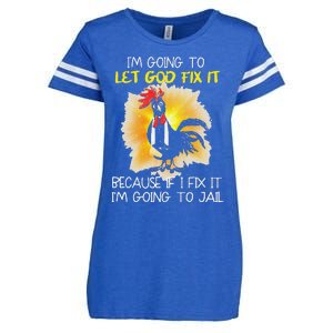 Funny Chicken Im Going To Let God Fix It Because If I Fix It Enza Ladies Jersey Football T-Shirt