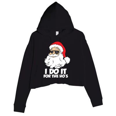 Funny Christmas I Do It For The Hos Christmas Santa Gift Crop Fleece Hoodie