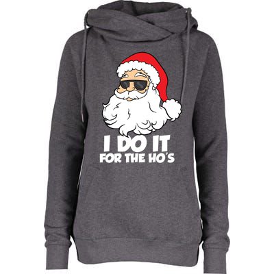 Funny Christmas I Do It For The Hos Christmas Santa Gift Womens Funnel Neck Pullover Hood