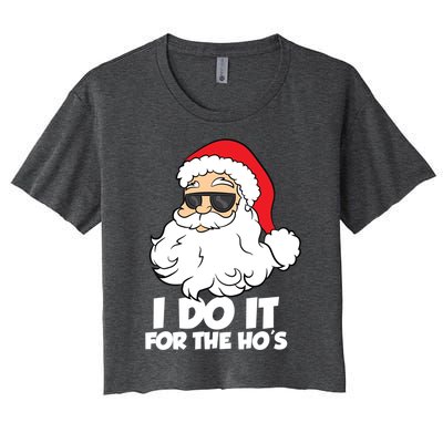 Funny Christmas I Do It For The Hos Christmas Santa Gift Women's Crop Top Tee