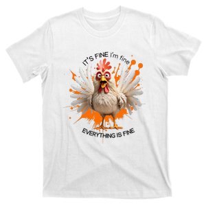 Funny Chicken IM Fine ItS Fine Everything Is Fine T-Shirt