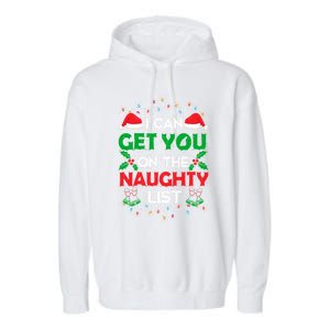 Funny Christmas I Can Get You On Naughty List Gift Garment-Dyed Fleece Hoodie