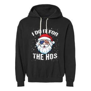 Family Chrisrmas I Do It For The Hos Santa Claus Sunglasses Gift Garment-Dyed Fleece Hoodie