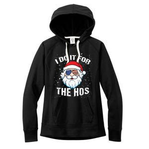 Family Chrisrmas I Do It For The Hos Santa Claus Sunglasses Gift Women's Fleece Hoodie