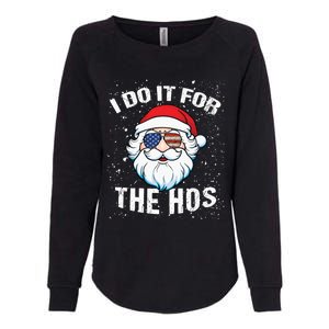 Family Chrisrmas I Do It For The Hos Santa Claus Sunglasses Gift Womens California Wash Sweatshirt