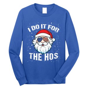 Family Chrisrmas I Do It For The Hos Santa Claus Sunglasses Gift Long Sleeve Shirt