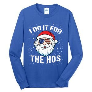 Family Chrisrmas I Do It For The Hos Santa Claus Sunglasses Gift Tall Long Sleeve T-Shirt