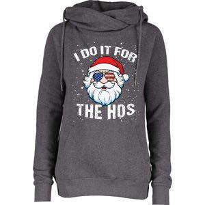 Family Chrisrmas I Do It For The Hos Santa Claus Sunglasses Gift Womens Funnel Neck Pullover Hood