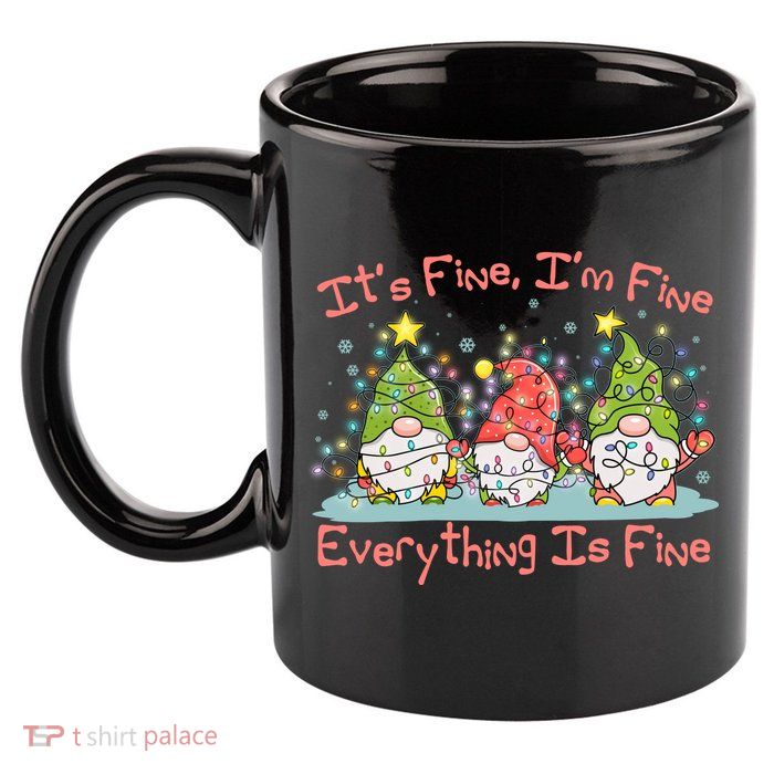 Funny Christmas It's Fine I'm Fine Everything Is Fine Gnomes 11oz C Handle Ceramic Mug
