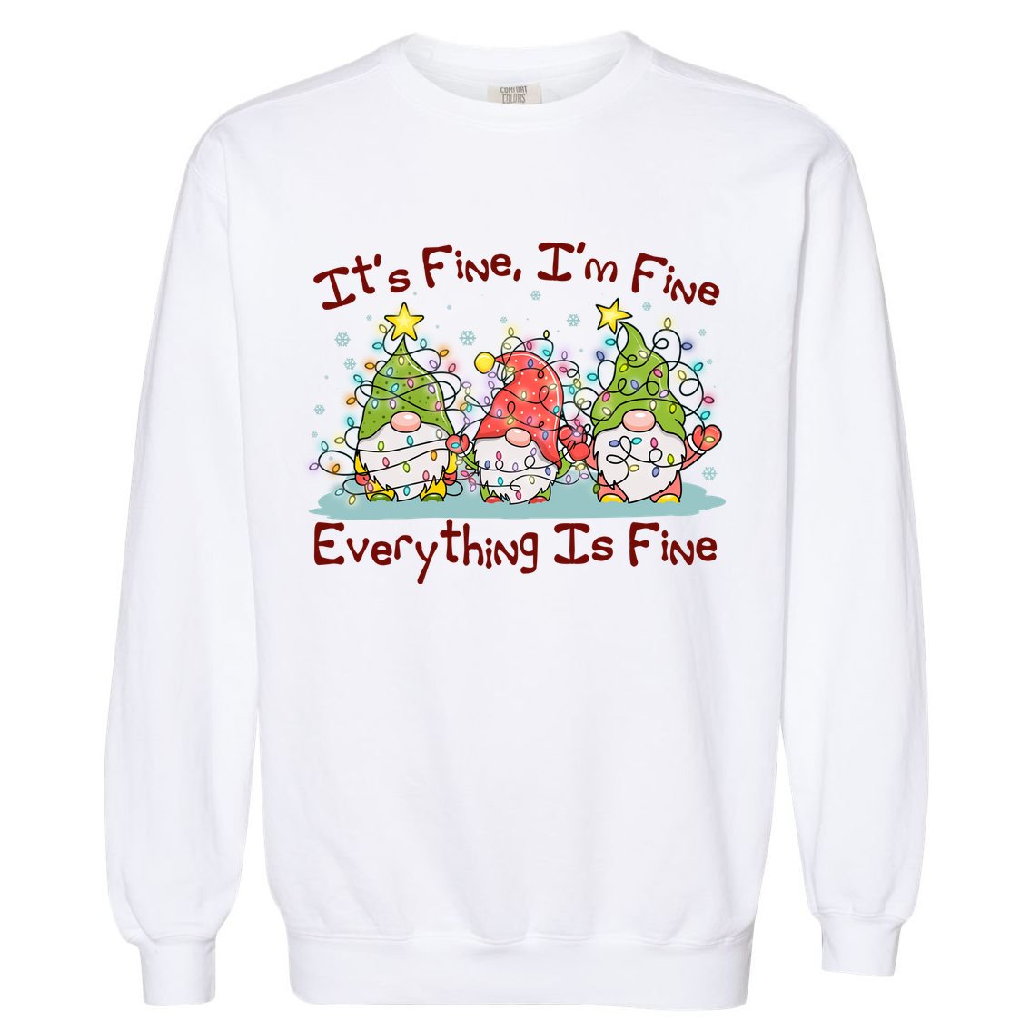 Funny Christmas It's Fine I'm Fine Everything Is Fine Gnomes Garment-Dyed Sweatshirt