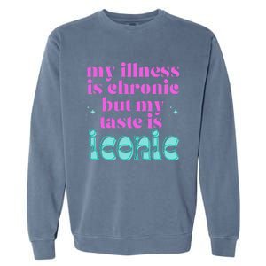 Funny Chronic Illness Awareness Spoonie Chronic But Iconic Garment-Dyed Sweatshirt