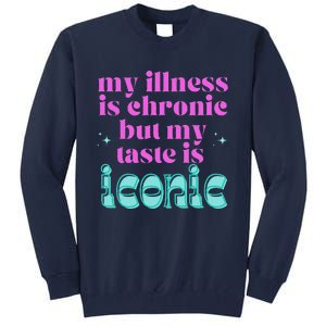 Funny Chronic Illness Awareness Spoonie Chronic But Iconic Tall Sweatshirt