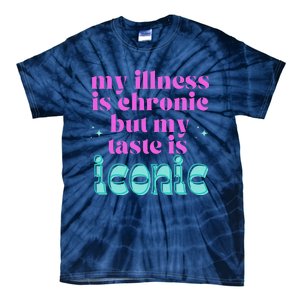 Funny Chronic Illness Awareness Spoonie Chronic But Iconic Tie-Dye T-Shirt