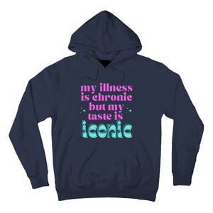 Funny Chronic Illness Awareness Spoonie Chronic But Iconic Tall Hoodie