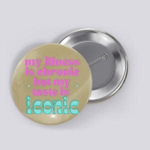 Funny Chronic Illness Awareness Spoonie Chronic But Iconic Button