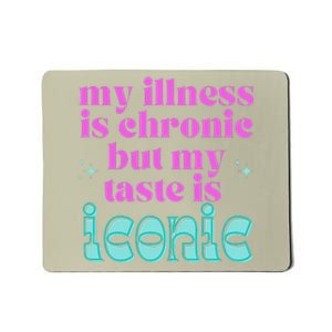 Funny Chronic Illness Awareness Spoonie Chronic But Iconic Mousepad